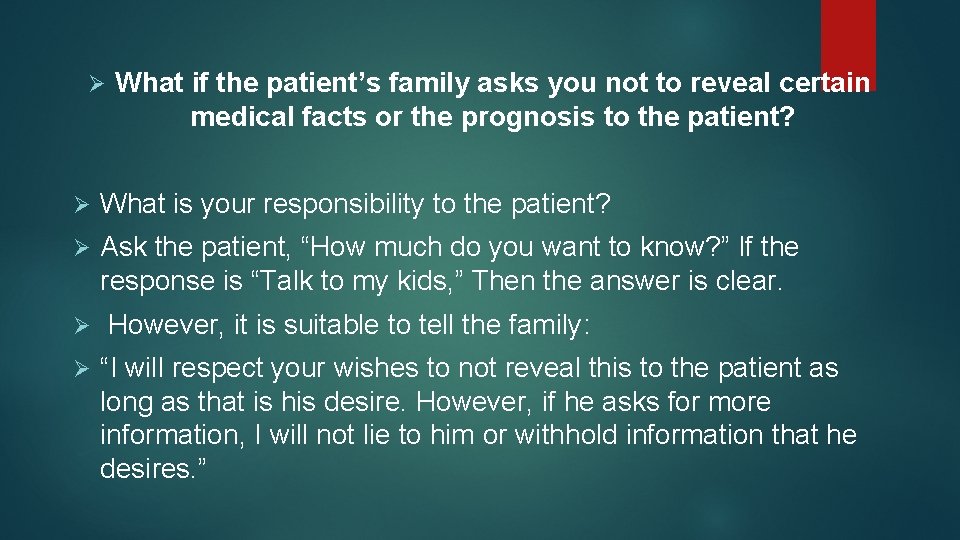 Ø What if the patient’s family asks you not to reveal certain medical facts