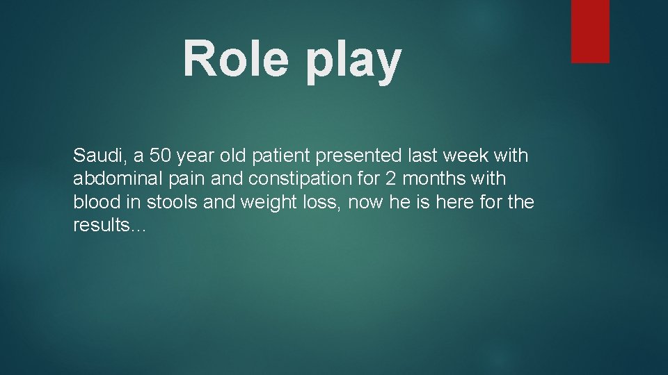 Role play Saudi, a 50 year old patient presented last week with abdominal pain