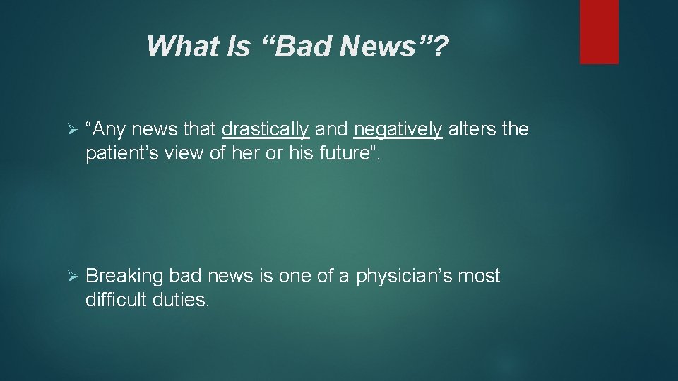 What Is “Bad News”? Ø “Any news that drastically and negatively alters the patient’s