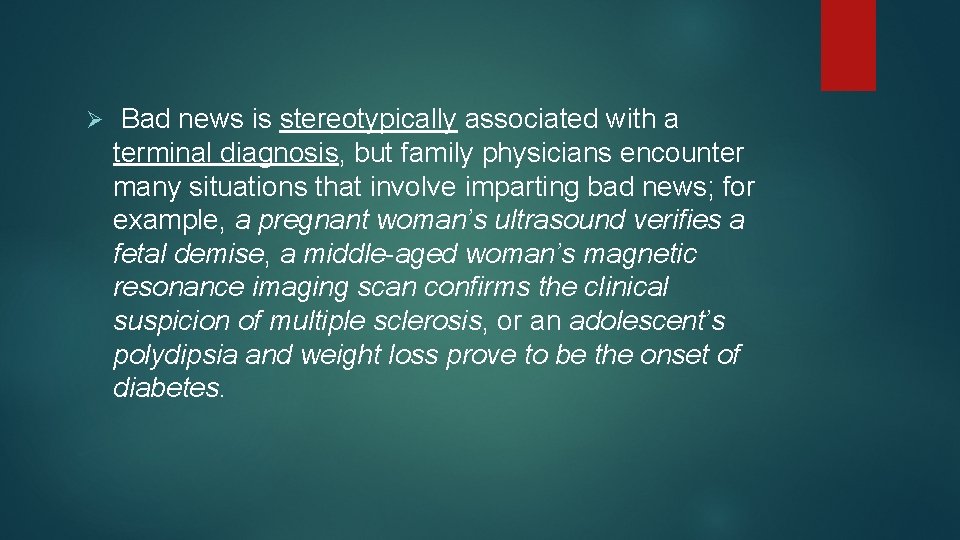 Ø Bad news is stereotypically associated with a terminal diagnosis, but family physicians encounter