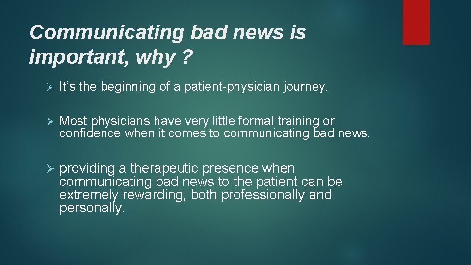 Communicating bad news is important, why ? Ø It’s the beginning of a patient-physician