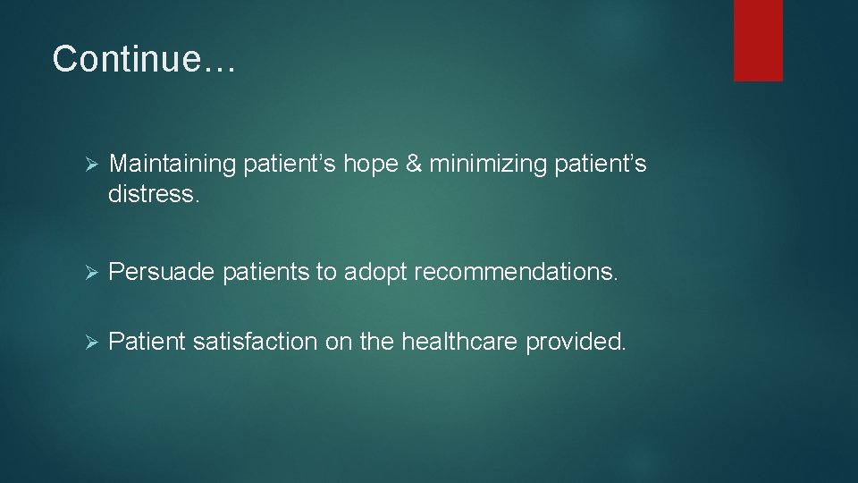 Continue… Ø Maintaining patient’s hope & minimizing patient’s distress. Ø Persuade patients to adopt