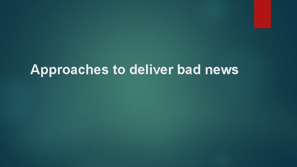 Approaches to deliver bad news 