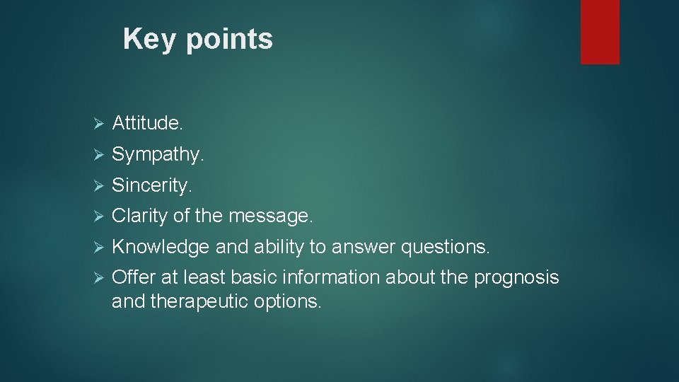 Key points Ø Attitude. Ø Sympathy. Ø Sincerity. Ø Clarity of the message. Ø