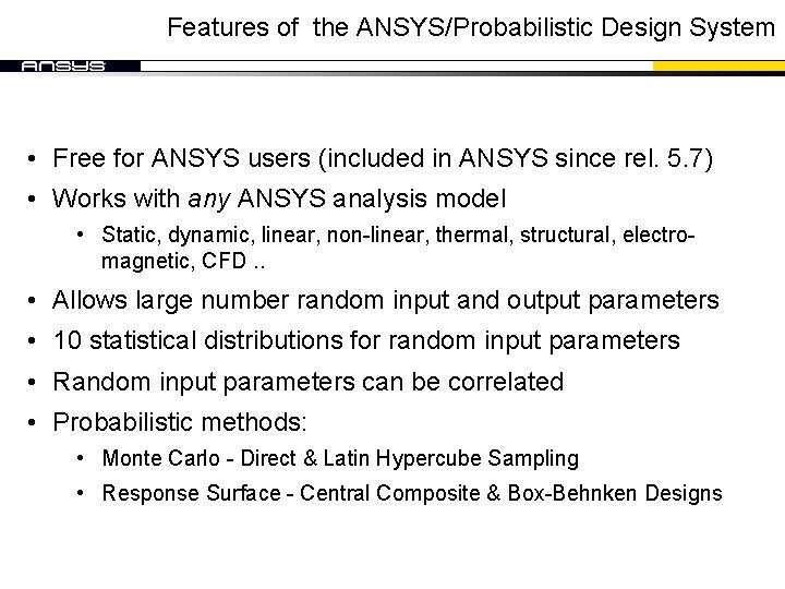 Features of the ANSYS/Probabilistic Design System • Free for ANSYS users (included in ANSYS Features of the ANSYS/Probabilistic Design System • Free for ANSYS users (included in ANSYS