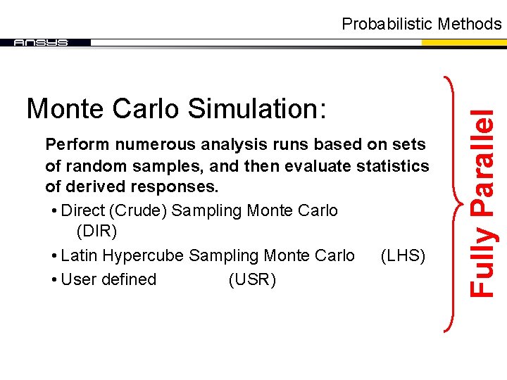 Monte Carlo Simulation: Perform numerous analysis runs based on sets of random samples, and Monte Carlo Simulation: Perform numerous analysis runs based on sets of random samples, and