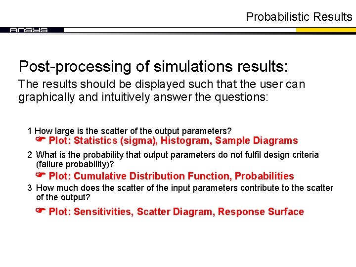 Probabilistic Results Post-processing of simulations results: The results should be displayed such that the Probabilistic Results Post-processing of simulations results: The results should be displayed such that the