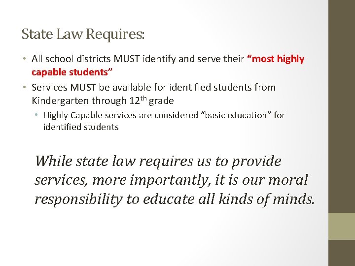State Law Requires: • All school districts MUST identify and serve their “most highly