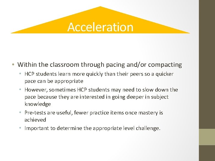 Acceleration • Within the classroom through pacing and/or compacting • HCP students learn more