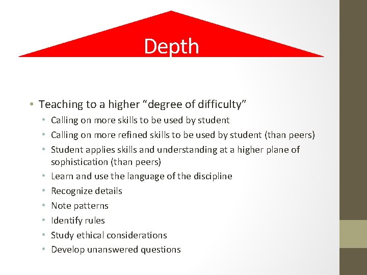 Depth • Teaching to a higher “degree of difficulty” • Calling on more skills