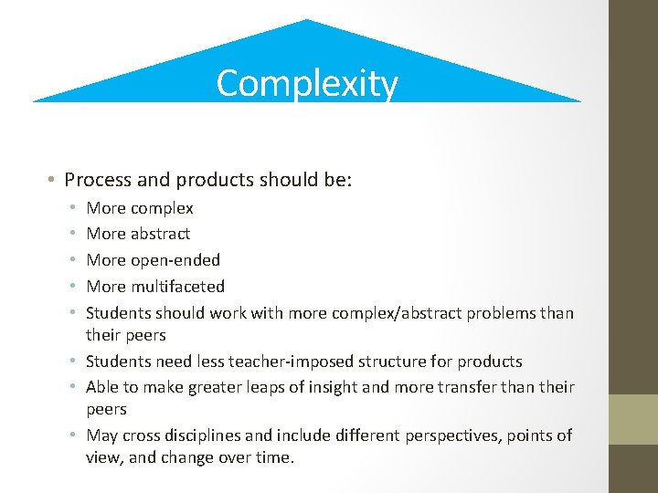 Complexity • Process and products should be: More complex More abstract More open‐ended More