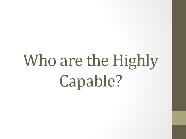 Who are the Highly Capable? 