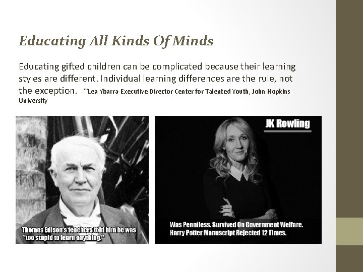 Educating All Kinds Of Minds Educating gifted children can be complicated because their learning