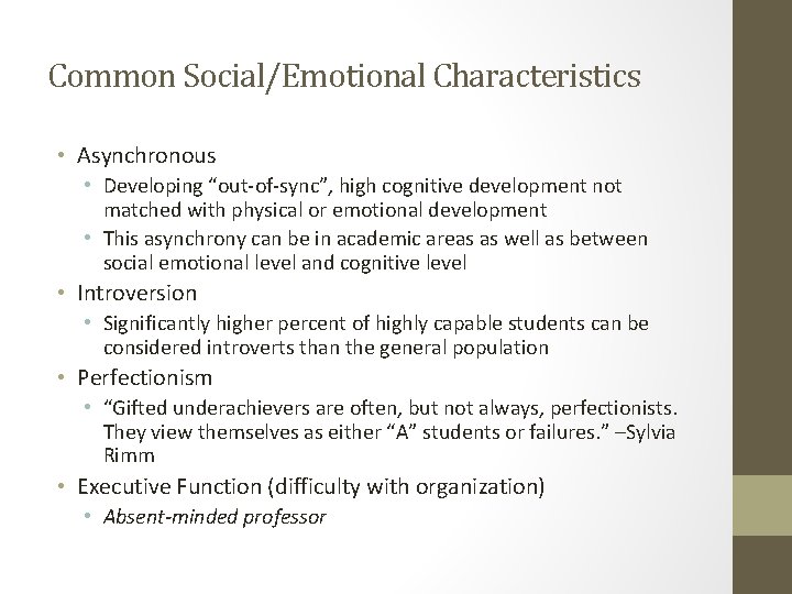 Common Social/Emotional Characteristics • Asynchronous • Developing “out‐of‐sync”, high cognitive development not matched with