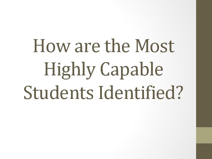 How are the Most Highly Capable Students Identified? 