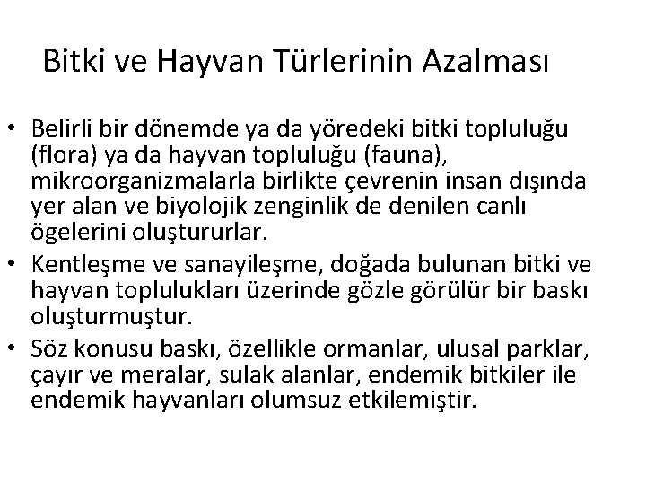 Bitki ve Hayvan Türlerinin Azalması • Belirli bir dönemde ya da yöredeki bitki topluluğu