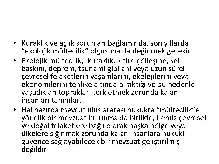  • Kuraklık ve açlık sorunları bağlamında, son yıllarda “ekolojik mültecilik” olgusuna da değinmek