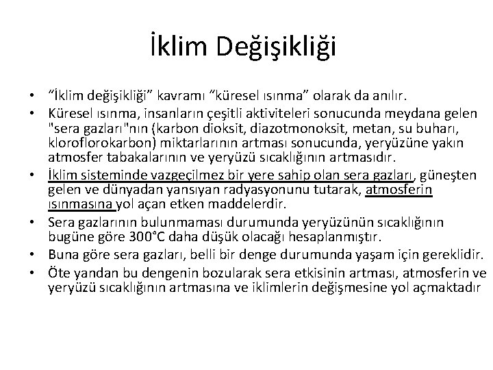 İklim Değişikliği • “İklim değişikliği” kavramı “küresel ısınma” olarak da anılır. • Küresel ısınma,