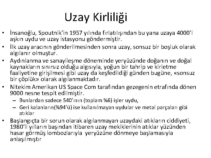 Uzay Kirliliği • İnsanoğlu, Spoutnik’in 1957 yılında fırlatılışından bu yana uzaya 4000’i aşkın uydu