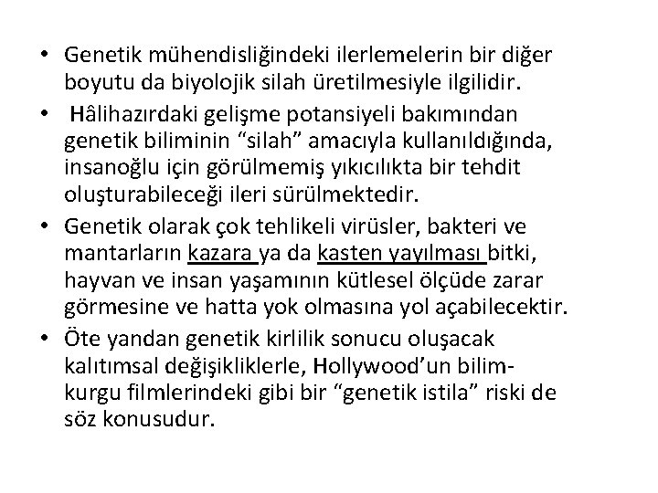  • Genetik mühendisliğindeki ilerlemelerin bir diğer boyutu da biyolojik silah üretilmesiyle ilgilidir. •