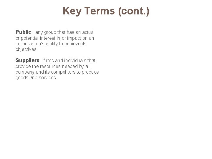 Key Terms (cont. ) Public any group that has an actual or potential interest