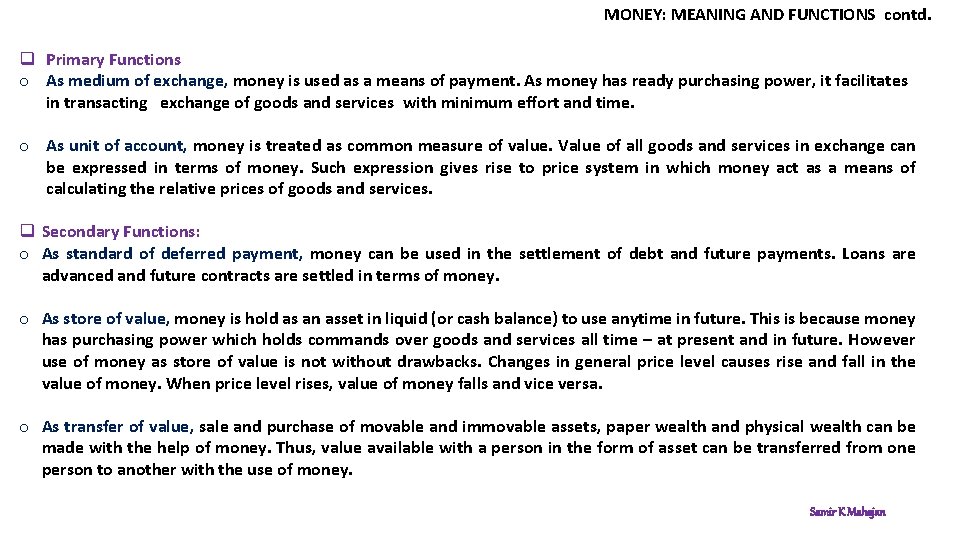 MONEY: MEANING AND FUNCTIONS contd. q Primary Functions o As medium of exchange, money