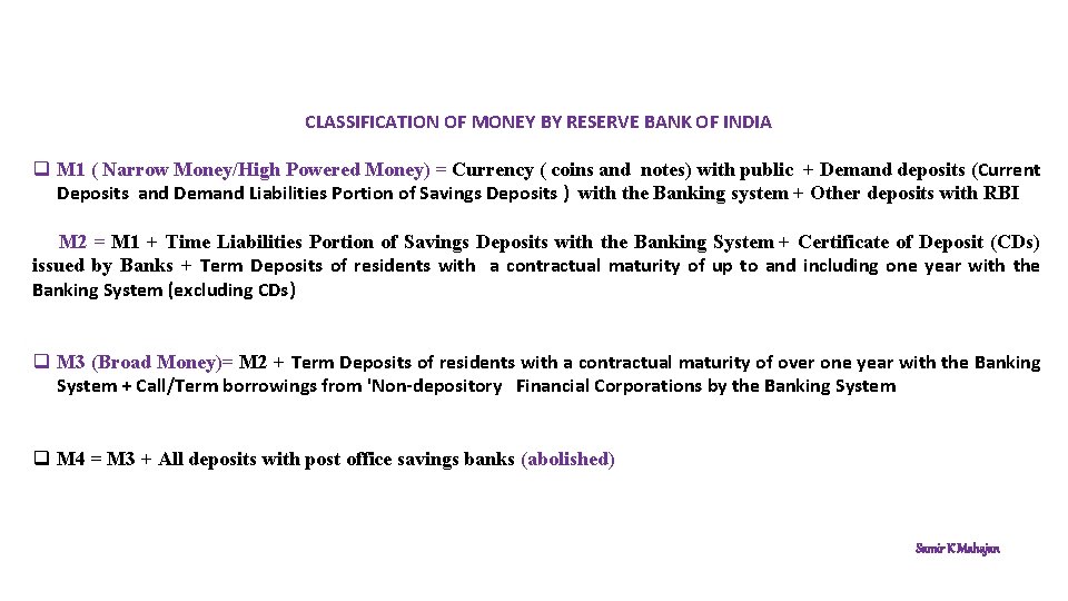 CLASSIFICATION OF MONEY BY RESERVE BANK OF INDIA q M 1 ( Narrow Money/High