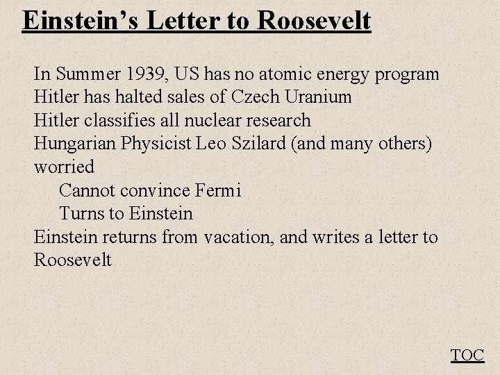 Einstein’s Letter to Roosevelt In Summer 1939, US has no atomic energy program Hitler