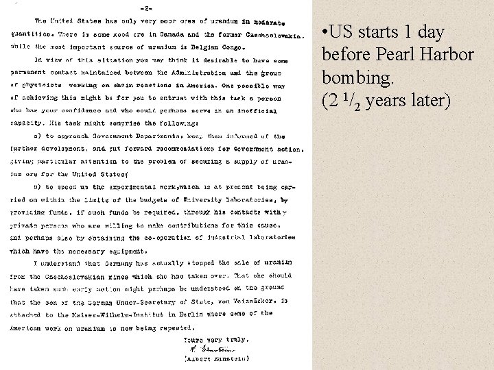  • US starts 1 day before Pearl Harbor bombing. (2 1/2 years later)
