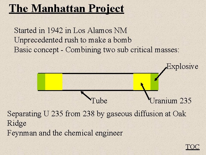 The Manhattan Project Started in 1942 in Los Alamos NM Unprecedented rush to make