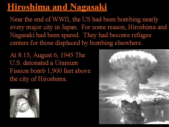 Hiroshima and Nagasaki Near the end of WWII, the US had been bombing nearly