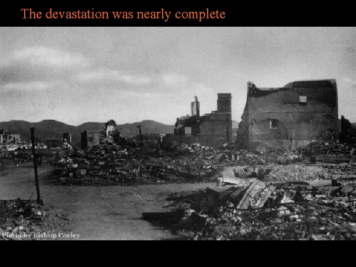 The devastation was nearly complete 