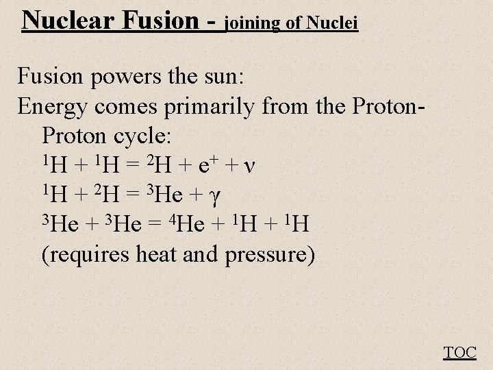 Nuclear Fusion - joining of Nuclei Fusion powers the sun: Energy comes primarily from