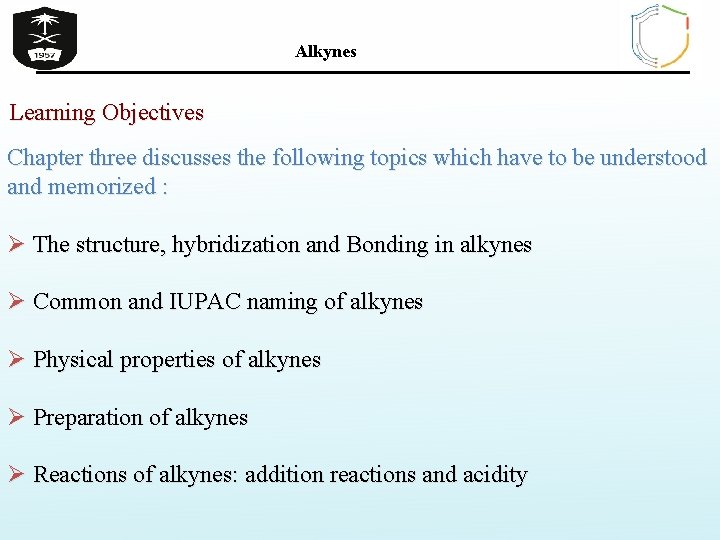 Alkynes Learning Objectives Chapter three discusses the following topics which have to be understood
