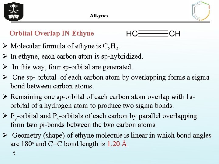 Alkynes Orbital Overlap IN Ethyne Ø Molecular formula of ethyne is C 2 H