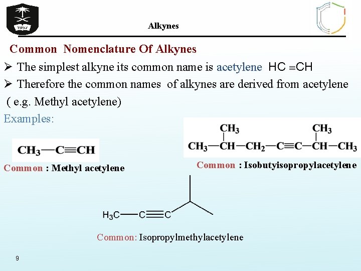 Alkynes Common Nomenclature Of Alkynes Ø The simplest alkyne its common name is acetylene