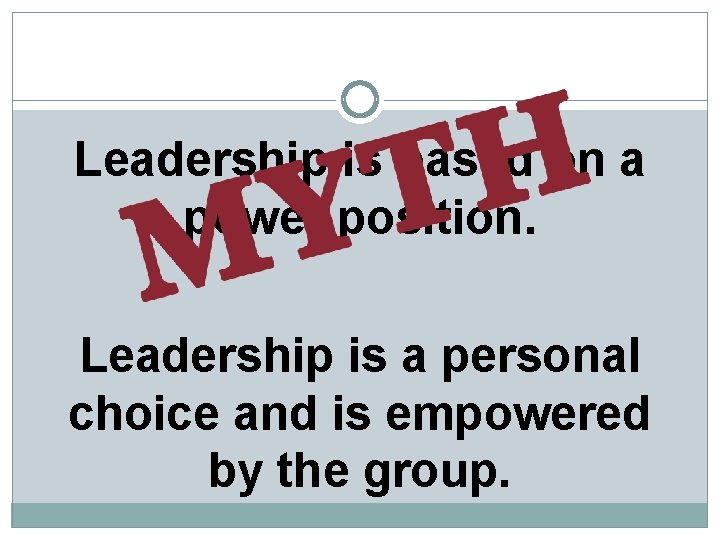 Leadership is based on a power position. Leadership is a personal choice and is