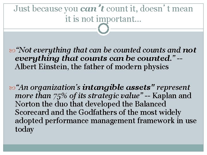 Just because you can’t count it, doesn’t mean it is not important… “Not everything