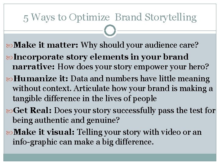 5 Ways to Optimize Brand Storytelling Make it matter: Why should your audience care?