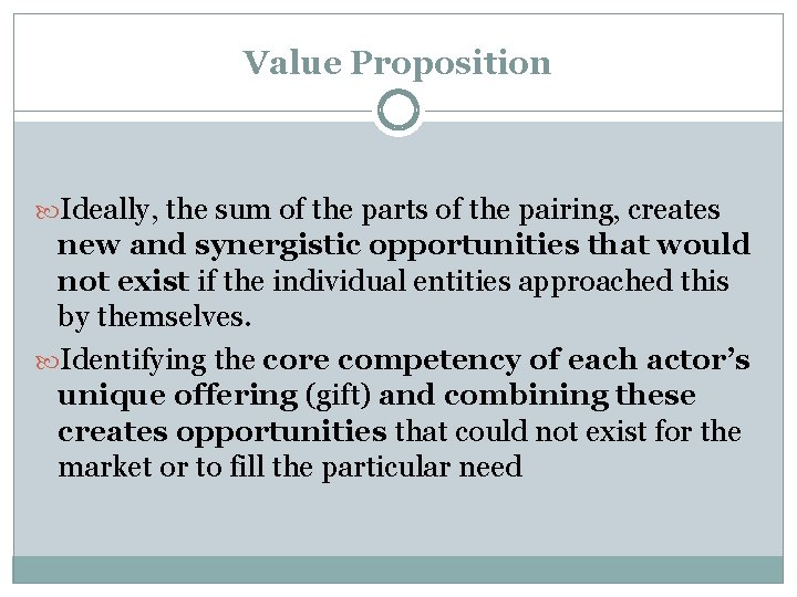 Value Proposition Ideally, the sum of the parts of the pairing, creates new and