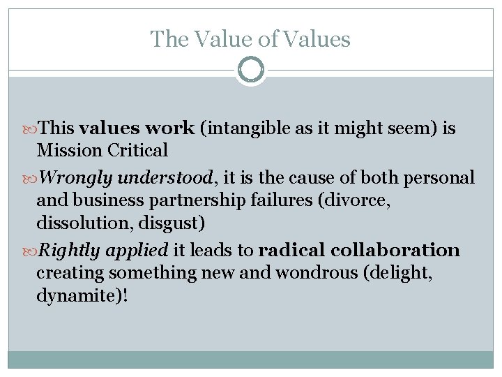 The Value of Values This values work (intangible as it might seem) is Mission