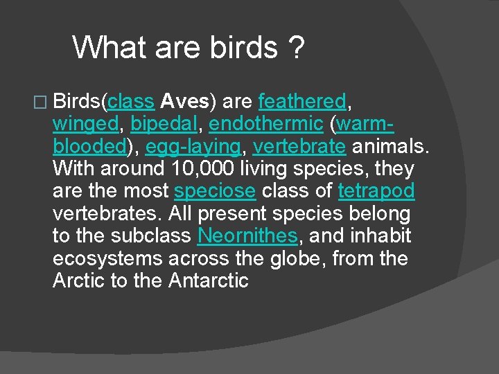 What are birds ? � Birds(class Aves) are feathered, winged, bipedal, endothermic (warmblooded), egg-laying,