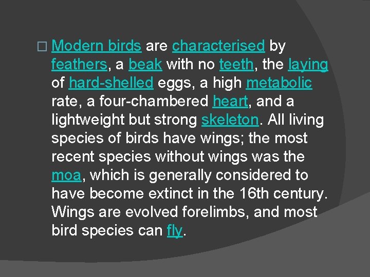 � Modern birds are characterised by feathers, a beak with no teeth, the laying