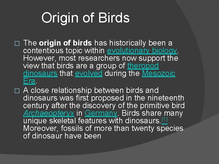 Origin of Birds The origin of birds has historically been a contentious topic within