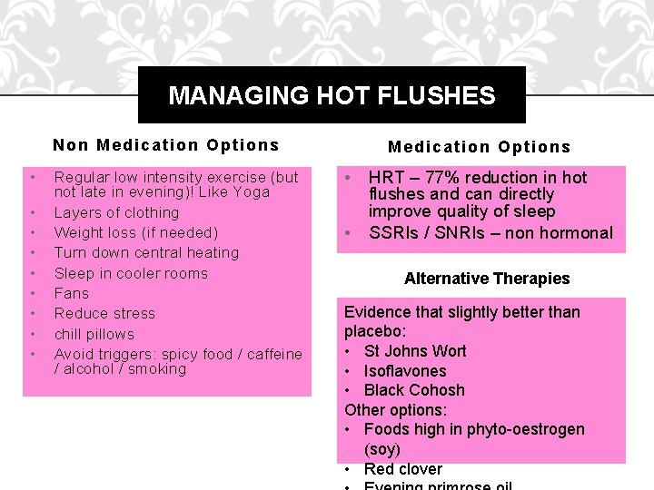 MANAGING HOT FLUSHES Non Medication Options • • • Regular low intensity exercise (but