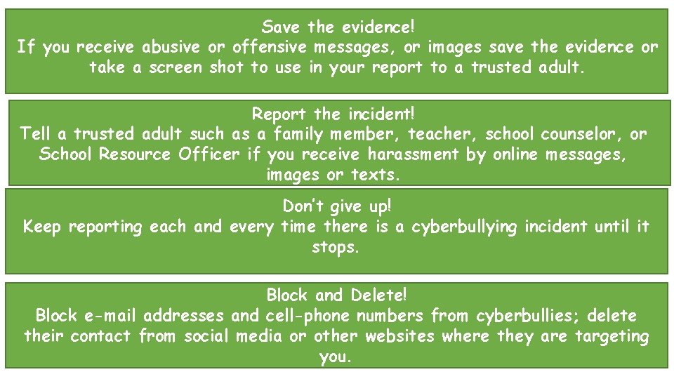 Save the evidence! If you receive abusive or offensive messages, or images save the