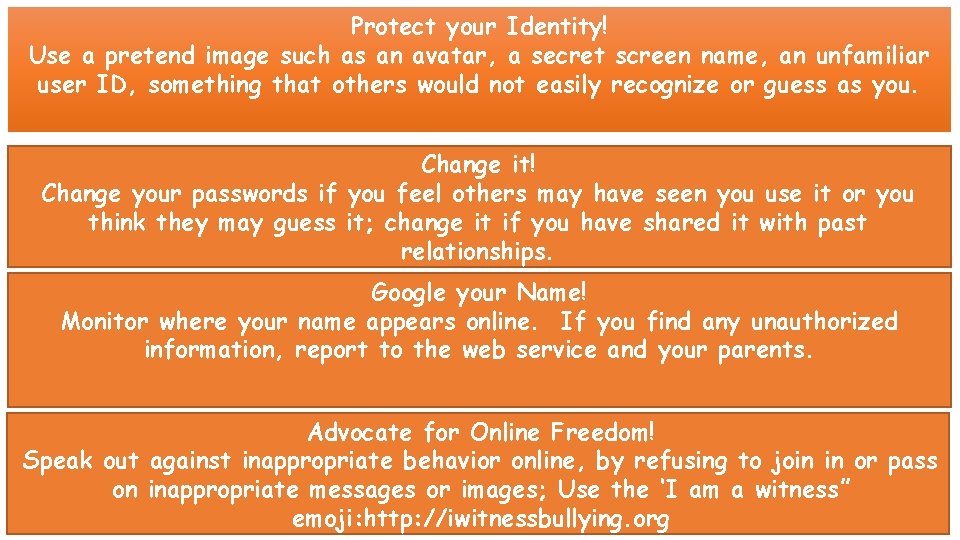 Protect your Identity! Use a pretend image such as an avatar, a secret screen