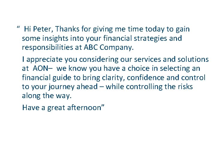 “ Hi Peter, Thanks for giving me time today to gain some insights into