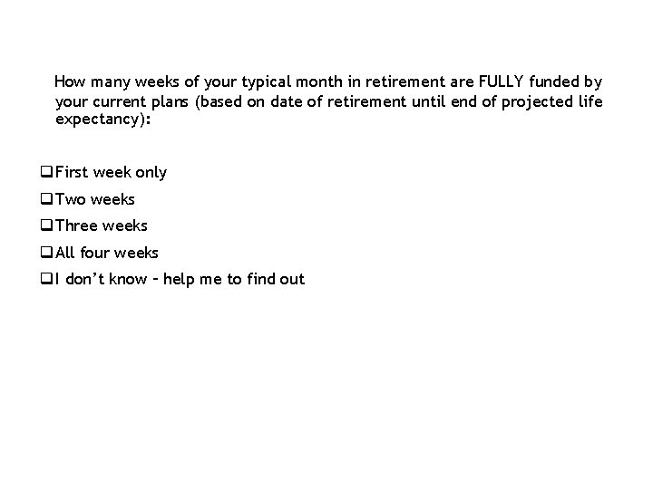 How many weeks of your typical month in retirement are FULLY funded by your