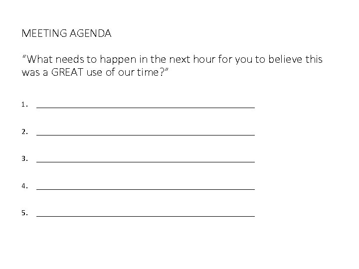 MEETING AGENDA “What needs to happen in the next hour for you to believe